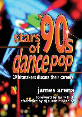 Stars of '90s Dance Pop: 29 Hitmakers Discuss Their Careers by Arena, James