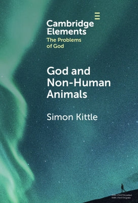 God and Non-Human Animals by Kittle, Simon