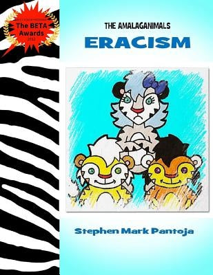 The Amalaganimals: Eracism by Pantoja, Stephen