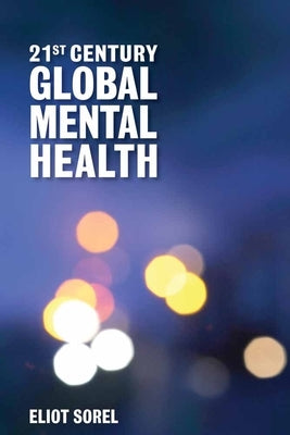21st Century Global Mental Health by Sorel, Eliot