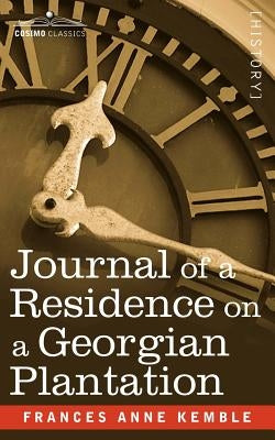 Journal of a Residence on a Georgian Plantation by Kemble, Frances Anne