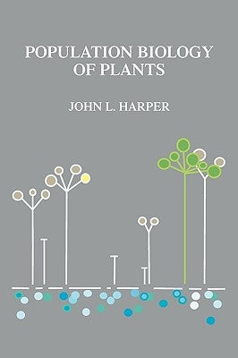 Population Biology of Plants by Harper, John L.