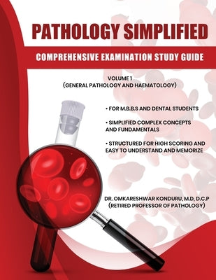 Pathology Simplified - Comprehensive Examination Study Guide - Volume I (General Pathology and Haematology) by Konduru, Omkareshwar