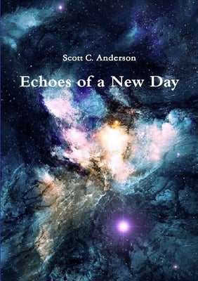 Echoes of a New Day by Anderson, Scott C.