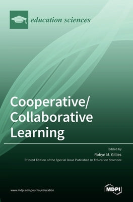 Cooperative/Collaborative Learning by Gillies, Robyn M.