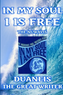 In My Soul I Is Free Nubook One by The Great Writer, Duaneis