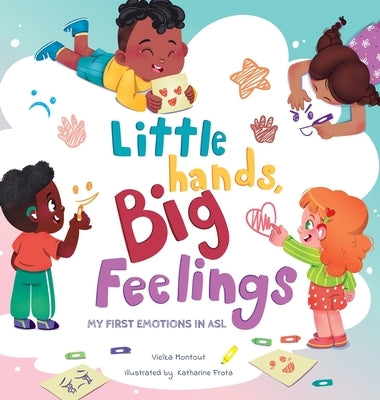 Little Hands, Big Feelings: My First Emotions in ASL by Montout, Vielka L.