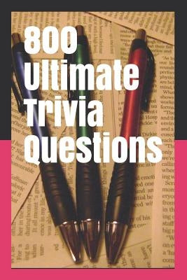 800 Ultimate Trivia Questions by Persaud, Michael