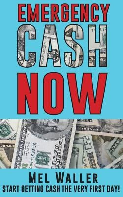 Emergency Cash Now by Waller, Mel