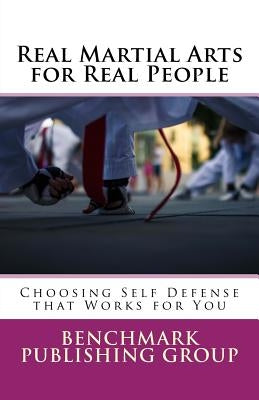 Real Martial Arts for Real People: Choosing Self Defense that Works for You by Jackson, Stephen Jay