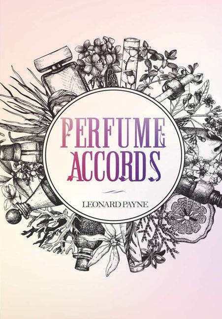 Perfume Accords by Payne, Leonard