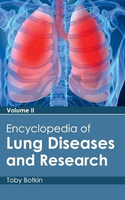 Encyclopedia of Lung Diseases and Research: Volume II by Botkin, Toby