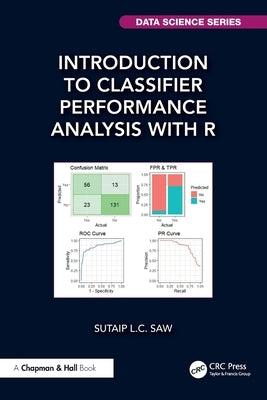 Introduction to Classifier Performance Analysis with R by Saw, Sutaip L. C.