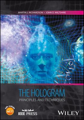The Hologram: Principles and Techniques by Richardson, Martin J.