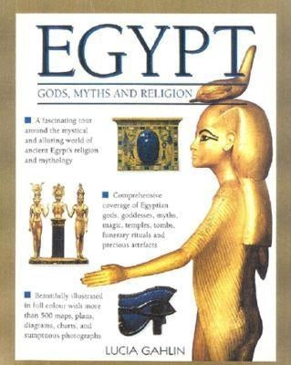 Gods, Rites, Rituals and Religion of Ancient Egypt by Gahlin, Lucia