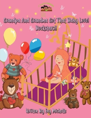 Grandpa And Grandma Got That Baby Love! Rockstars!! by Michelle, Fay