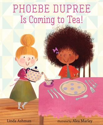 Phoebe Dupree Is Coming to Tea! by Ashman, Linda