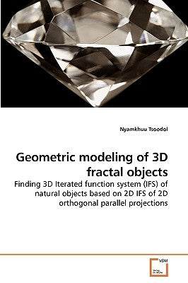 Geometric modeling of 3D fractal objects by Tsoodol, Nyamkhuu