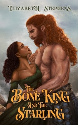 The Bone King and the Starling by Stephens, Elizabeth