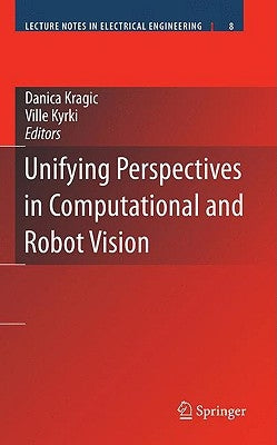 Unifying Perspectives in Computational and Robot Vision by Kragic, Danica