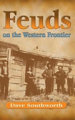 Feuds on the Western Frontier by Southworth, Dave