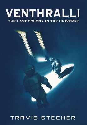 Venthralli: The Last Colony in the Universe by Stecher, Travis
