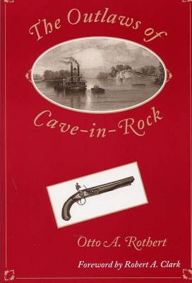 The Outlaws of Cave-In-Rock by Rothert, Otto a.