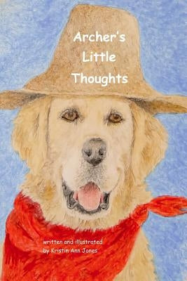 Archer's Little Thoughts by Jones, Kristin Ann