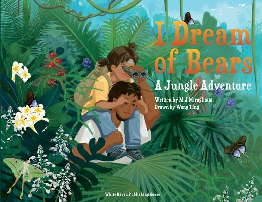 I Dream of Bears: A Jungle Adventure by Miragliotta, M. J.