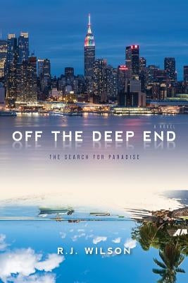 Off the Deep End: The Search for Paradise a Novel by Wilson, R. J.