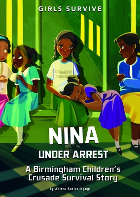 Nina Under Arrest: A Birmingham Children's Crusade Survival Story by Butler-Ngugi, Anitra