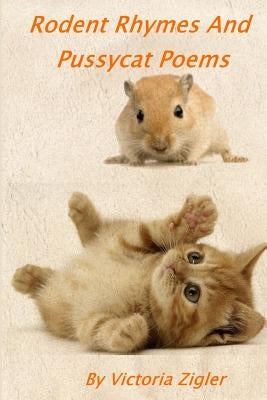 Rodent Rhymes And Pussycat Poems by Zigler, Victoria