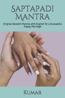 Saptapadi Mantra: Original Sanskrit Mantra with English for a Successful Happy Marriage by Bharadwaj, Pandit