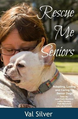Rescue Me Seniors by Silver, Val