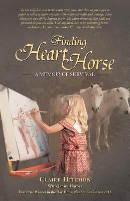 Finding Heart Horse: A Memoir of Survival by Hitchon, Claire