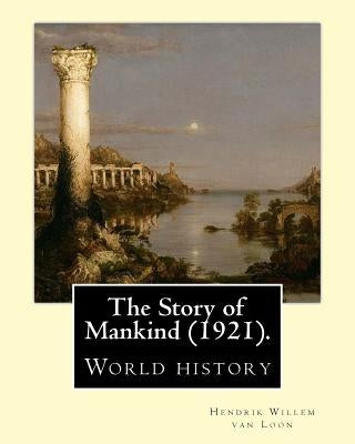 The Story of Mankind (1921), By Hendrik Willem van Loon (illustrated): World history (Children's literature) by Loon, Hendrik Willem Van