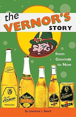 The Vernor's Story: From Gnomes to Now by Rouch, Lawrence L.