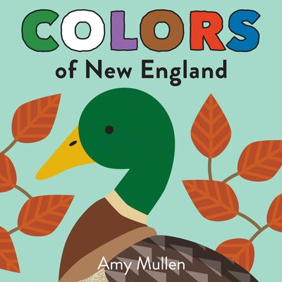 Colors of New England: Explore the Colors of Nature. Kids Will Love Discovering the Colors of New England with Vivid and Beautiful Art, from by Mullen, Amy