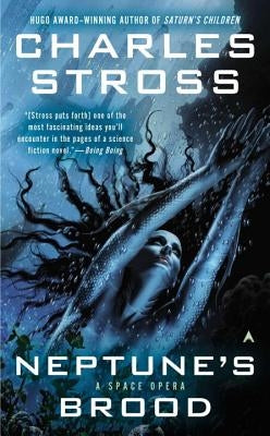 Neptune's Brood: A Space Opera by Stross, Charles
