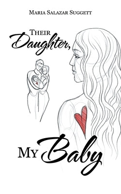 Their Daughter, My Baby by Suggett, Maria Salazar