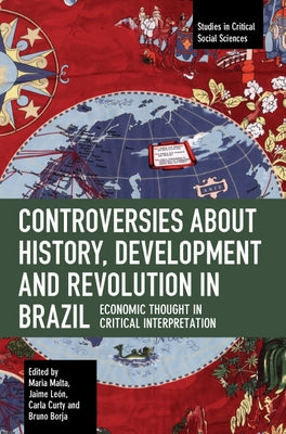 Controversies about History, Development and Revolution in Brazil: Economic Thought in Critical Interpretation by Malta, Maria