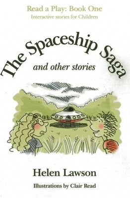 The Spaceship Saga and Other Stories: Read a Play - Book 1 by Lawson, Helen