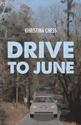 Drive to June by Chess, Khristina