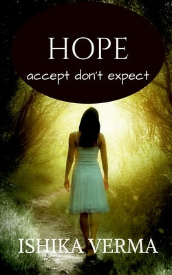 hope: accept don't expect by Verma, Ishika