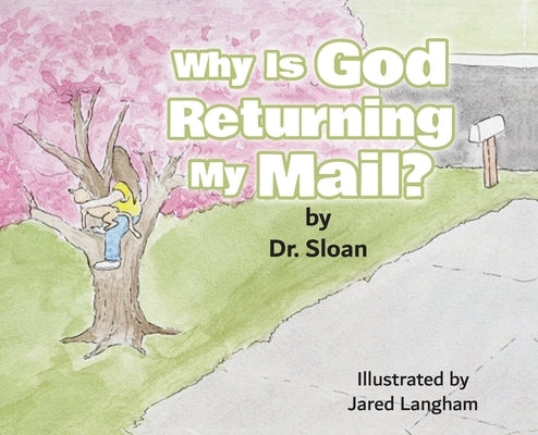 Why Is God Returning My Mail? by Dr Sloan