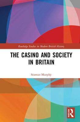 The Casino and Society in Britain by Murphy, Seamus