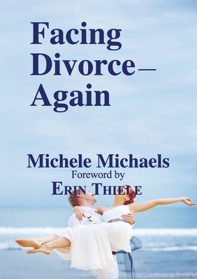 Facing Divorce-Again by Thiele, Erin