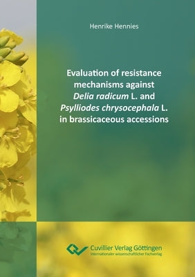 Evaluation of resistance mechanisms against Delia radicum L. and Psylliodes chrysocephala L. in brassicaceous accessions by Hennies, Henrike