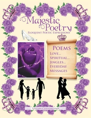 Majestic Poetry: Eloquent Poetic Expressions by Cunningham, Thelma
