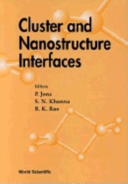 Cluster and Nanostructure Interfaces - Proceedings of the International Symposium by Jena, Purusottam